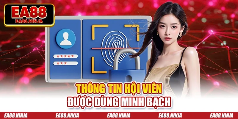 Chính sách bảo mật Thông tin hội viên được dùng minh bạch