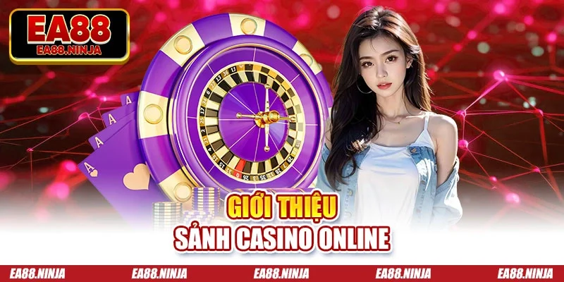 Casino EA88 Giới thiệu sảnh casino online