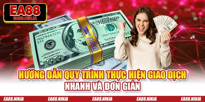 Hướng dẫn quy trình thực hiện giao dịch nhanh và đơn giản