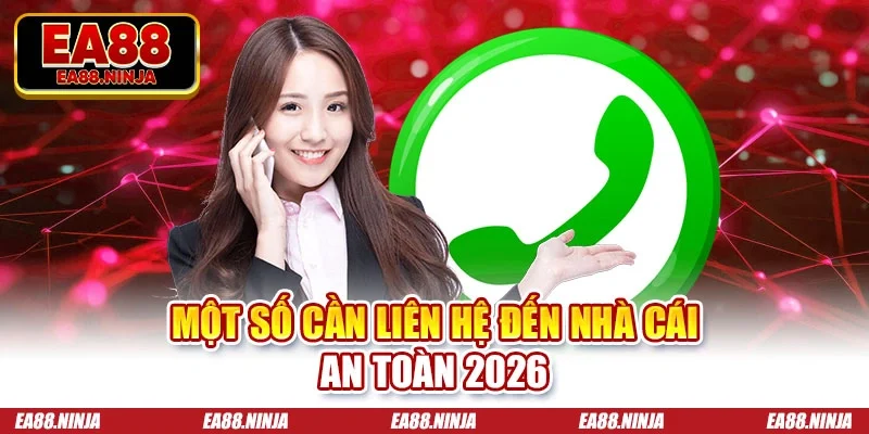 Liên Hệ Ea88 Một số cần liên hệ đến nhà cái an toàn 2026