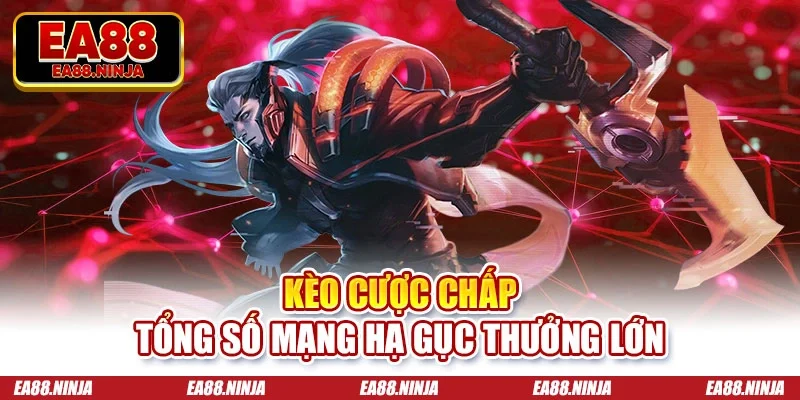 Liên Quân Mobile - Cá Độ Esports Hot Mỗi Ngày Tại EA88 Kèo cược chấp tổng số mạng hạ gục thưởng lớn