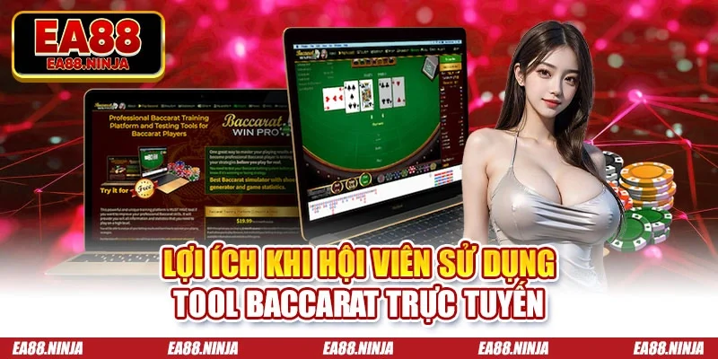 Lợi ích khi hội viên sử dụng tool baccarat trực tuyến