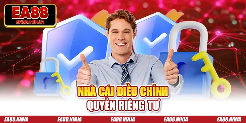 Quyền riêng tư Nhà cái điều chỉnh quyền riêng tư