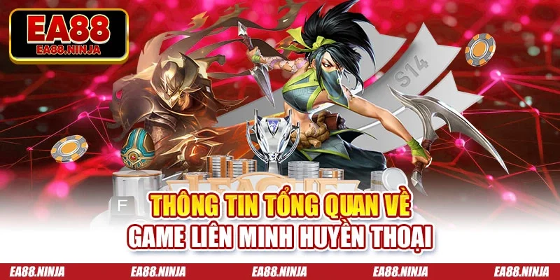 Liên Minh Huyền Thoại - Tựa Game Hấp Dẫn Và Kịch Tính Thông tin tổng quan về game liên minh huyền thoại